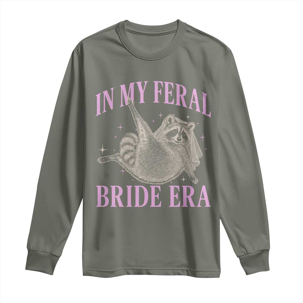 In My Feral Bride Era Long Sleeve Shirt Funny Raccoon TS10 Military Green Print Your Wear