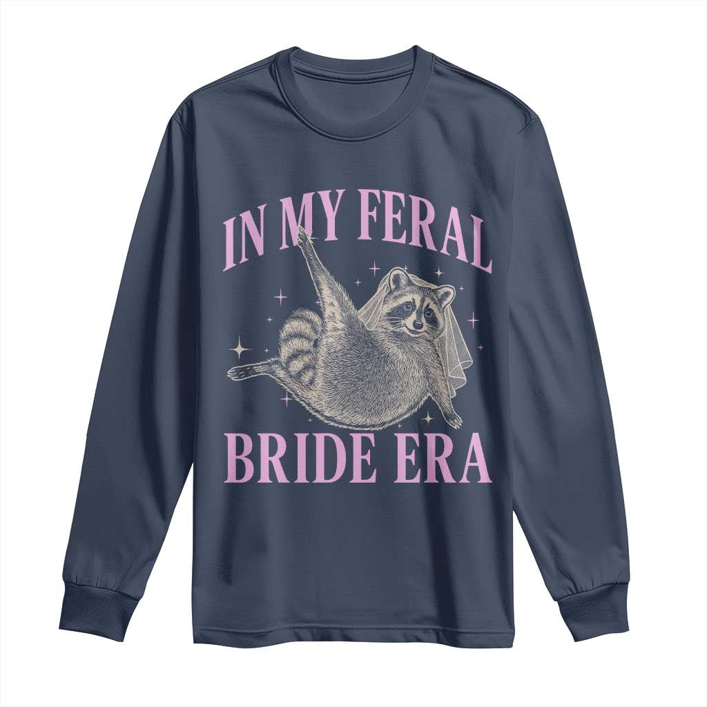 In My Feral Bride Era Long Sleeve Shirt Funny Raccoon TS10 Navy Print Your Wear