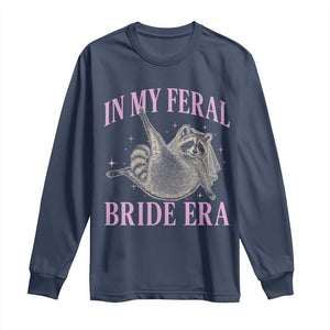 In My Feral Bride Era Long Sleeve Shirt Funny Raccoon TS10 Navy Print Your Wear