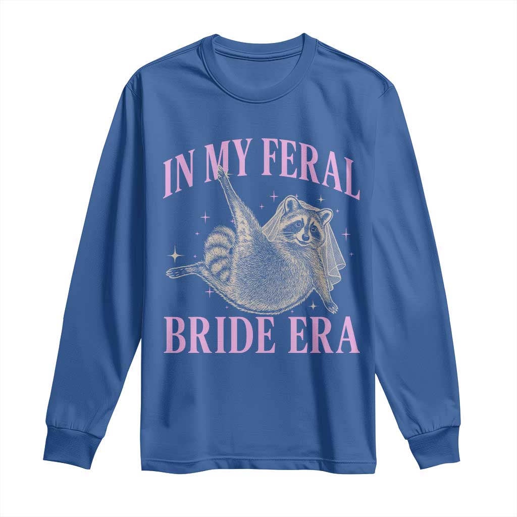 In My Feral Bride Era Long Sleeve Shirt Funny Raccoon TS10 Royal Blue Print Your Wear