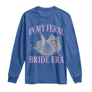 In My Feral Bride Era Long Sleeve Shirt Funny Raccoon TS10 Royal Blue Print Your Wear