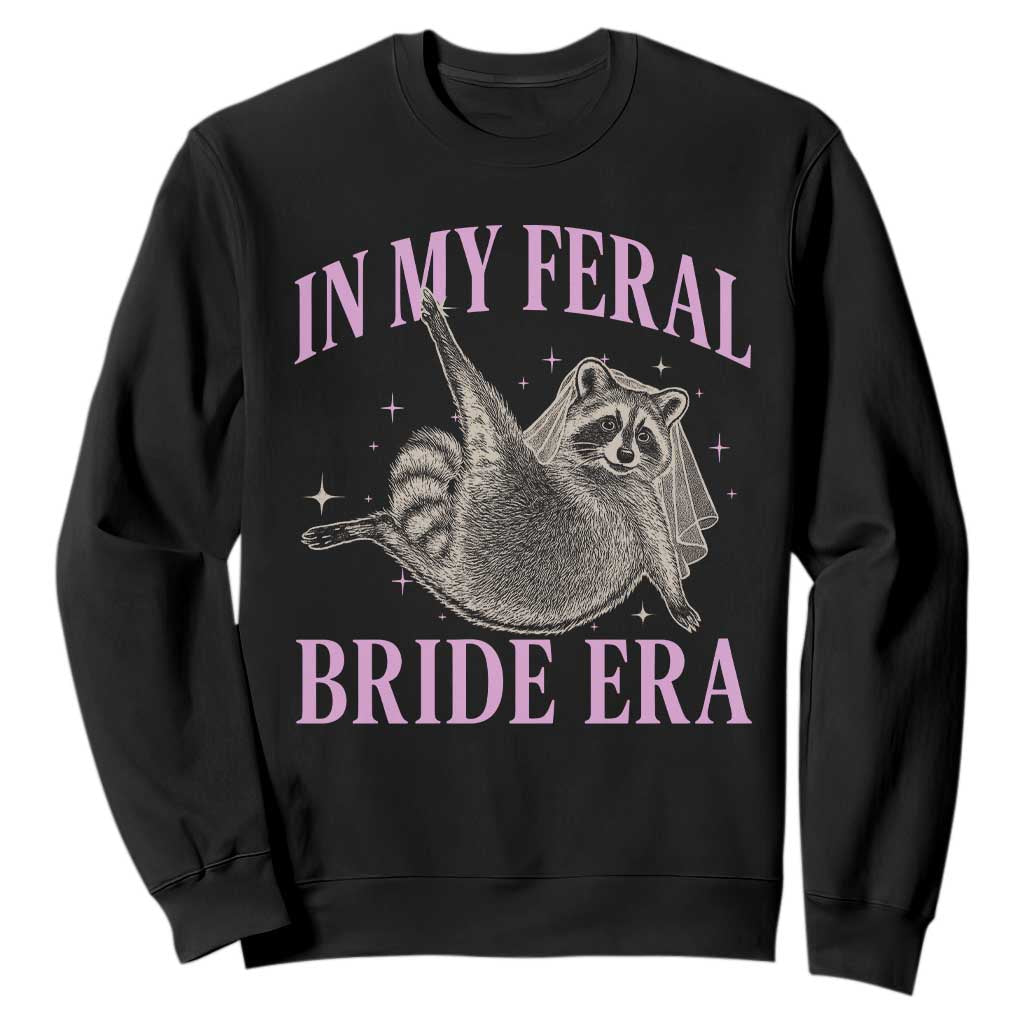 In My Feral Bride Era Sweatshirt Funny Raccoon TS10 Black Print Your Wear