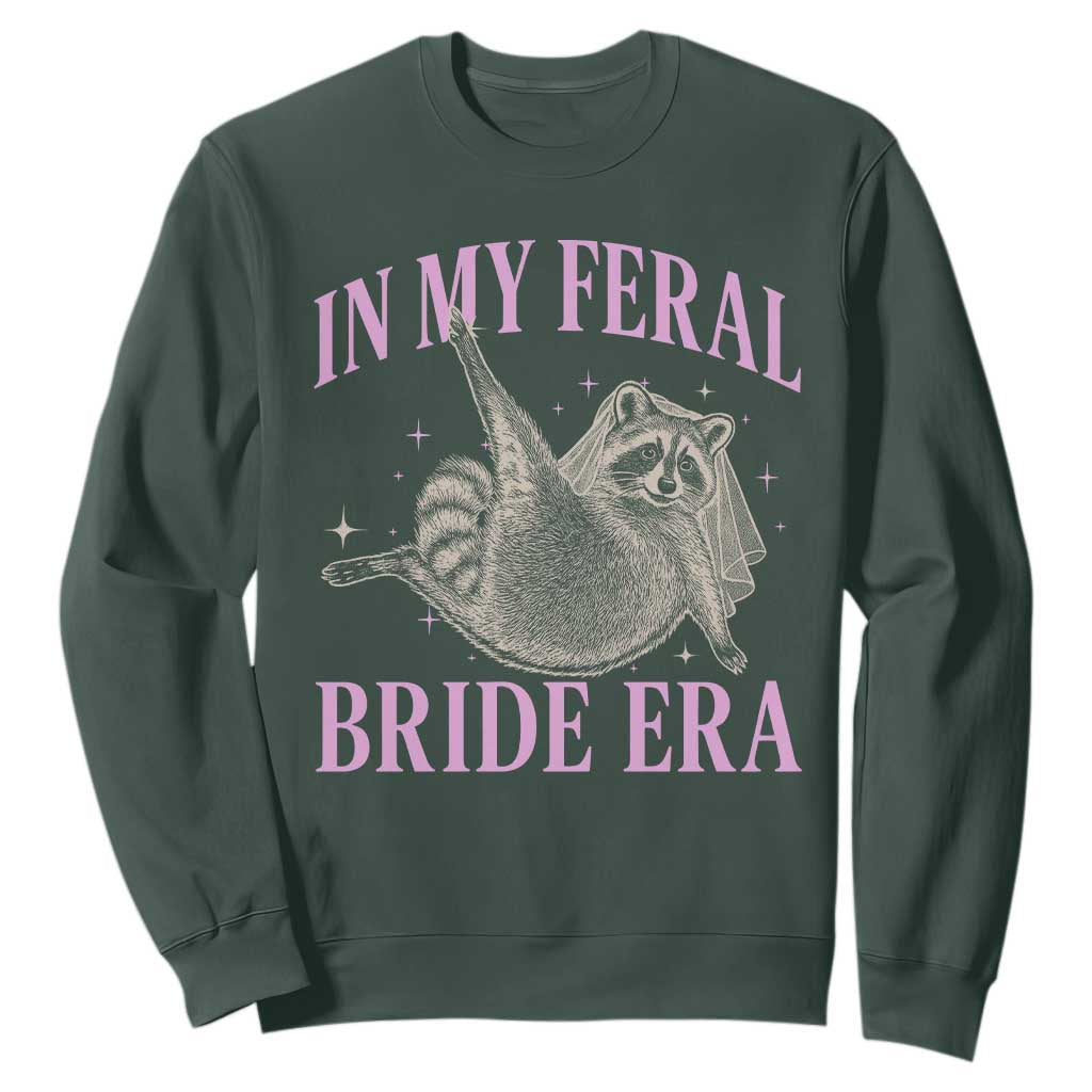 In My Feral Bride Era Sweatshirt Funny Raccoon TS10 Dark Forest Green Print Your Wear