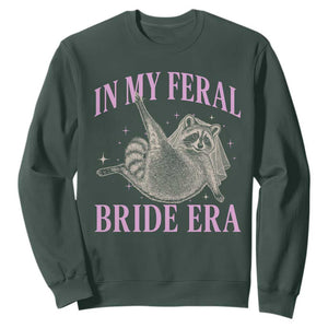 In My Feral Bride Era Sweatshirt Funny Raccoon TS10 Dark Forest Green Print Your Wear