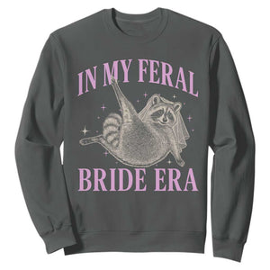 In My Feral Bride Era Sweatshirt Funny Raccoon TS10 Dark Heather Print Your Wear