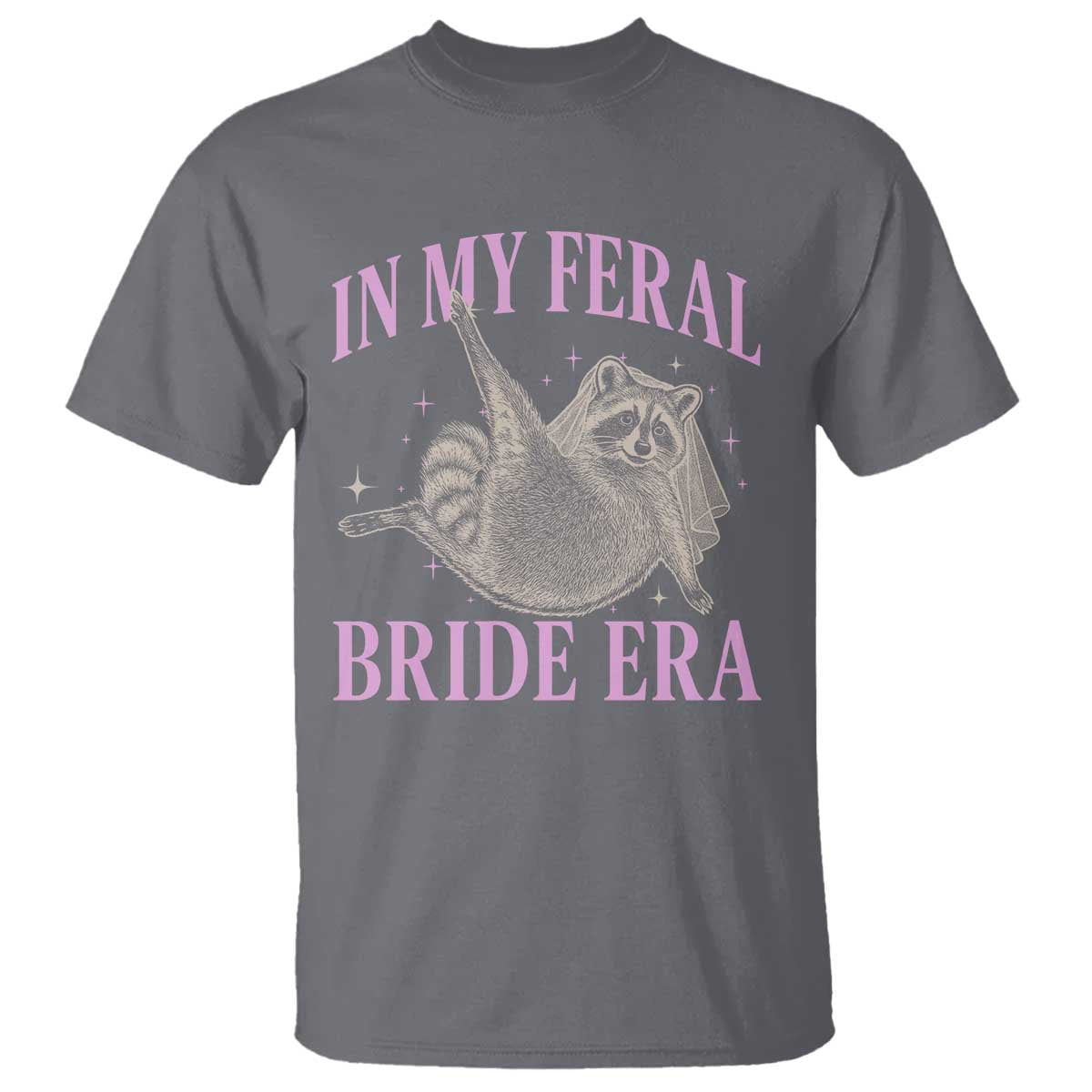 In My Feral Bride Era T Shirt Funny Raccoon TS10 Charcoal Print Your Wear