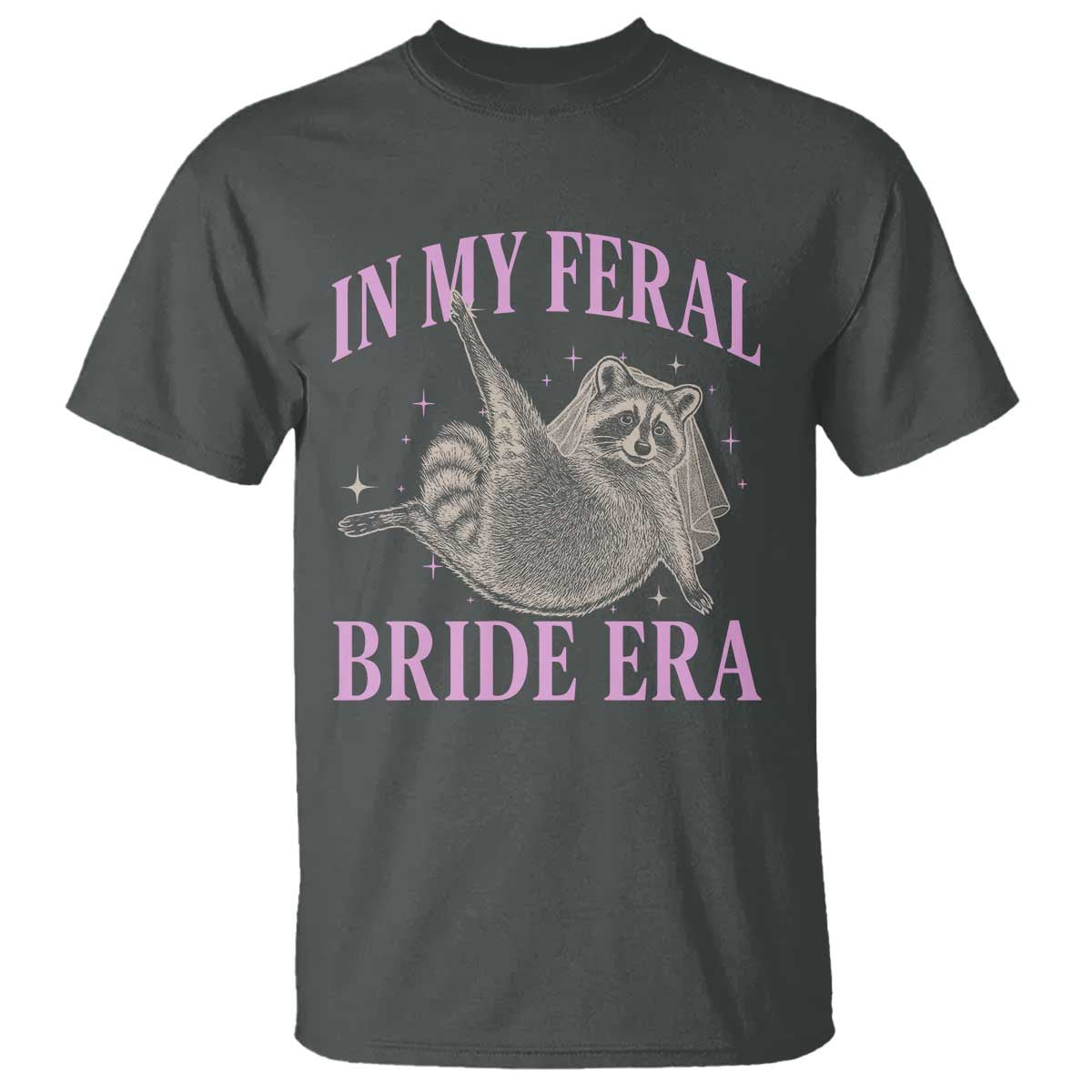 In My Feral Bride Era T Shirt Funny Raccoon TS10 Dark Heather Print Your Wear