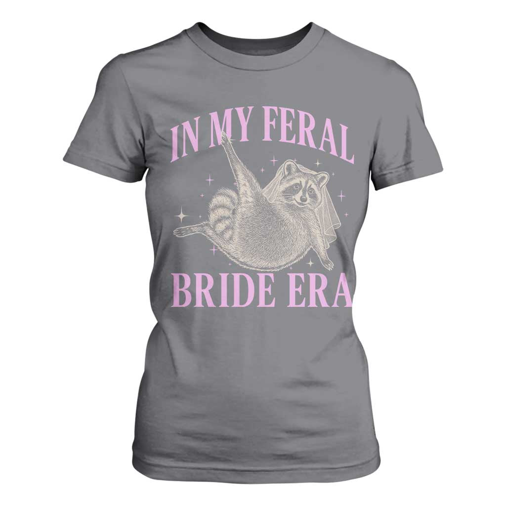 In My Feral Bride Era T Shirt For Women Funny Raccoon TS10 Charcoal Print Your Wear