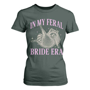 In My Feral Bride Era T Shirt For Women Funny Raccoon TS10 Dark Forest Green Print Your Wear