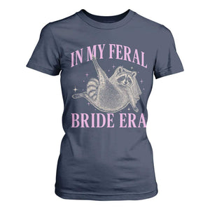 In My Feral Bride Era T Shirt For Women Funny Raccoon TS10 Navy Print Your Wear
