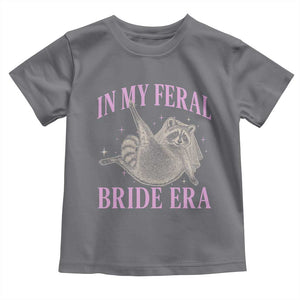 In My Feral Bride Era Toddler T Shirt Funny Raccoon TS10 Charcoal Print Your Wear