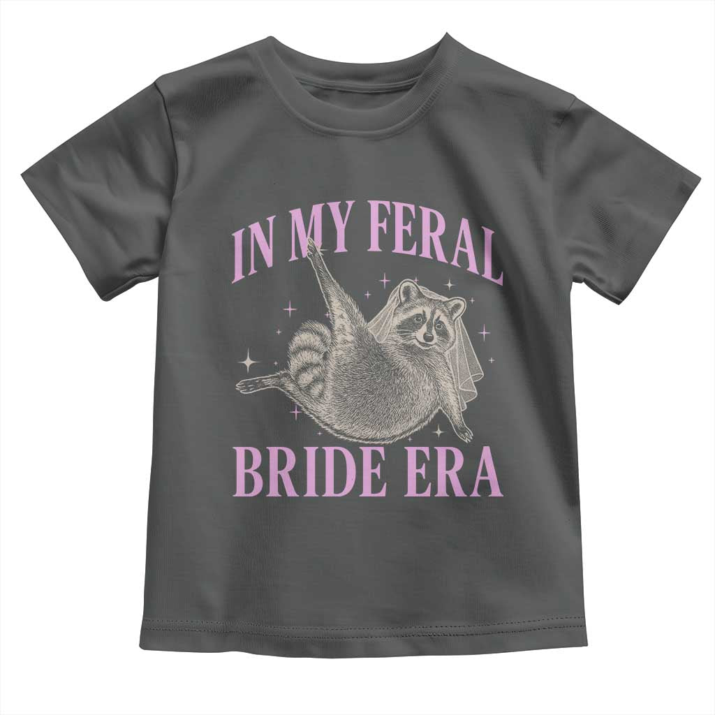 In My Feral Bride Era Toddler T Shirt Funny Raccoon TS10 Dark Heather Print Your Wear