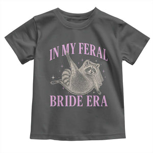 In My Feral Bride Era Toddler T Shirt Funny Raccoon TS10 Dark Heather Print Your Wear