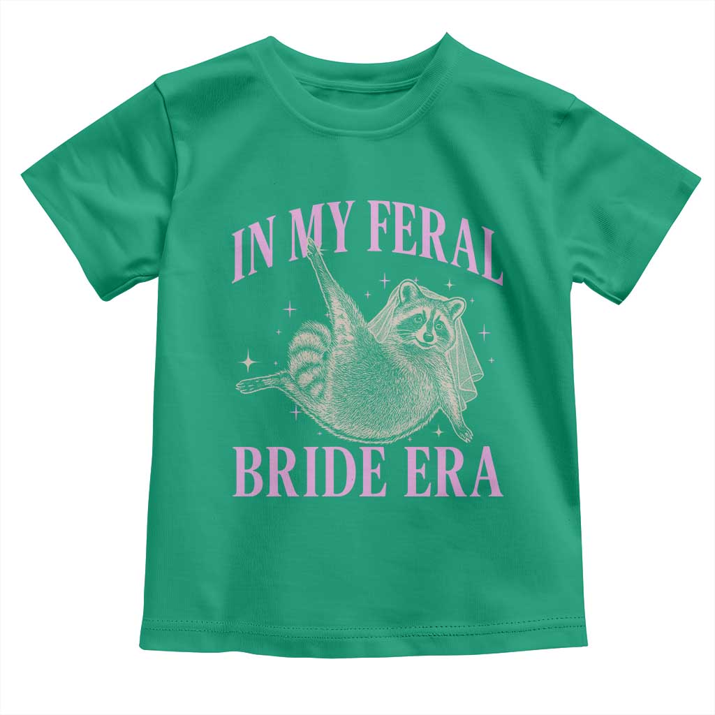 In My Feral Bride Era Toddler T Shirt Funny Raccoon TS10 Irish Green Print Your Wear