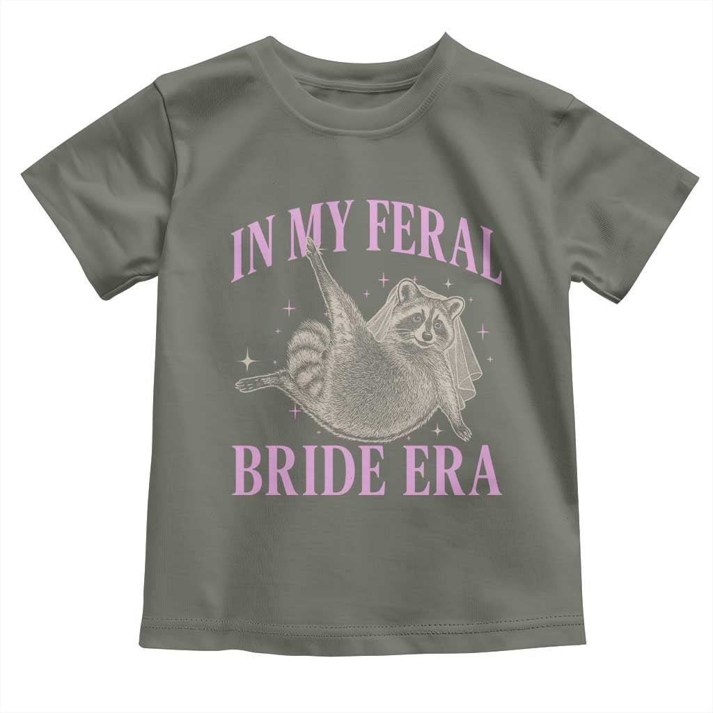 In My Feral Bride Era Toddler T Shirt Funny Raccoon TS10 Military Green Print Your Wear