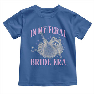 In My Feral Bride Era Toddler T Shirt Funny Raccoon TS10 Royal Blue Print Your Wear
