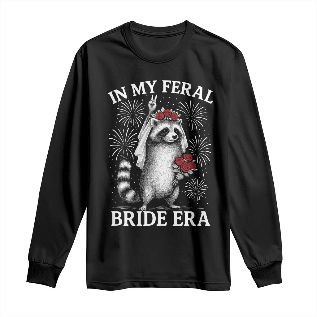 In My Feral Bride Era Long Sleeve Shirt Funny Raccoon Lovers TS10 Black Print Your Wear