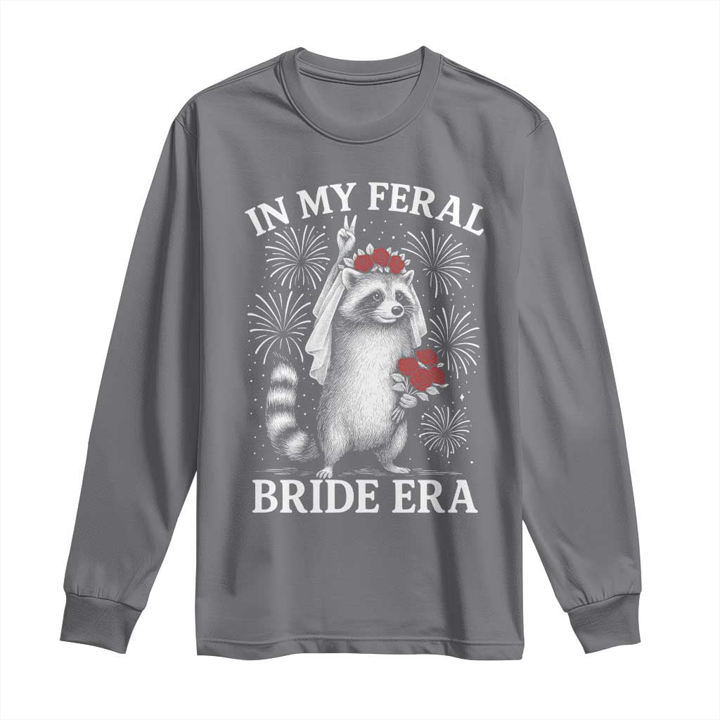 In My Feral Bride Era Long Sleeve Shirt Funny Raccoon Lovers TS10 Charcoal Print Your Wear