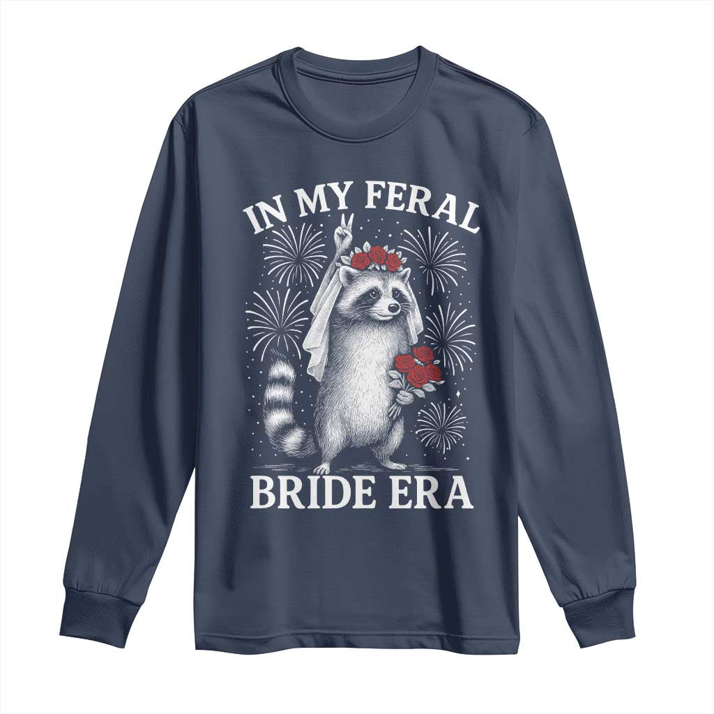 In My Feral Bride Era Long Sleeve Shirt Funny Raccoon Lovers TS10 Navy Print Your Wear