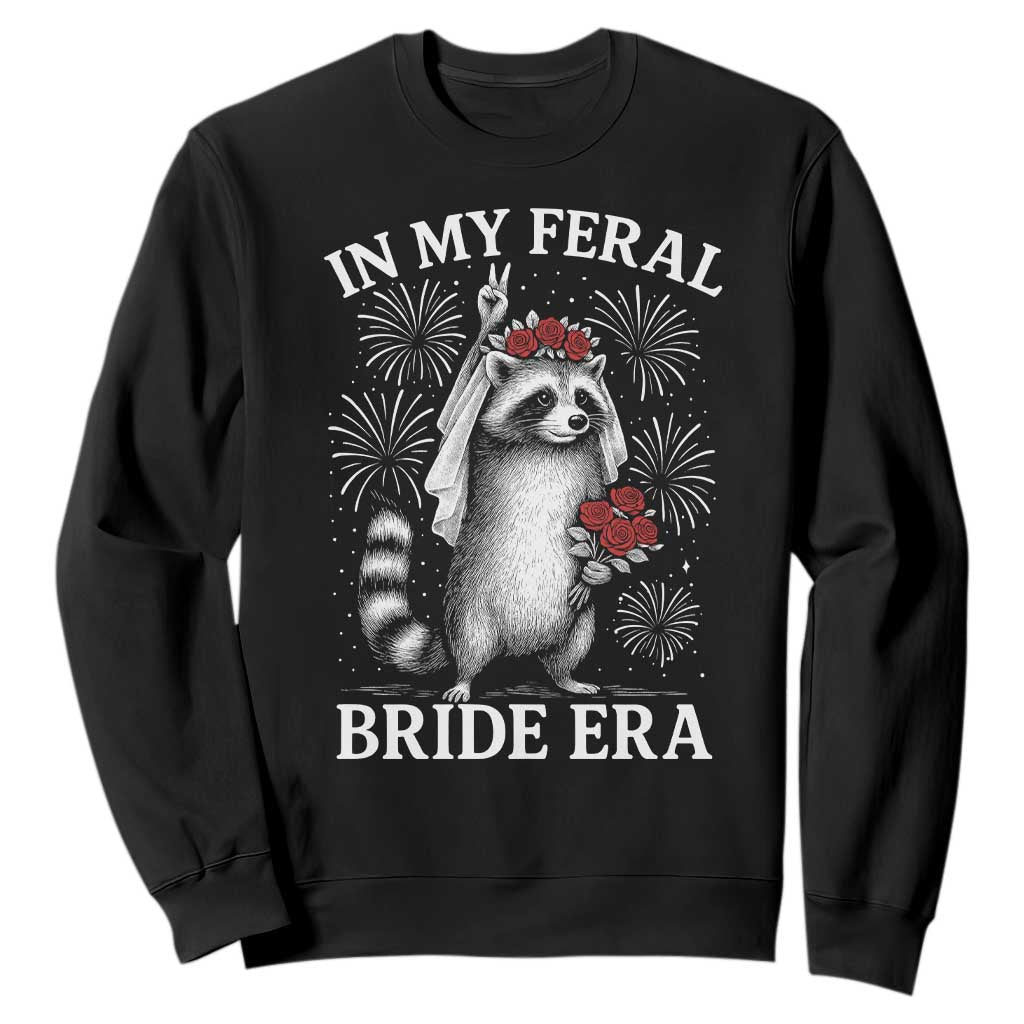 In My Feral Bride Era Sweatshirt Funny Raccoon Lovers TS10 Black Print Your Wear