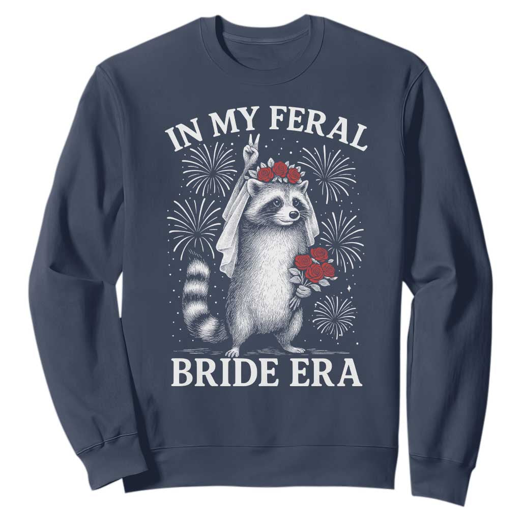 In My Feral Bride Era Sweatshirt Funny Raccoon Lovers TS10 Navy Print Your Wear