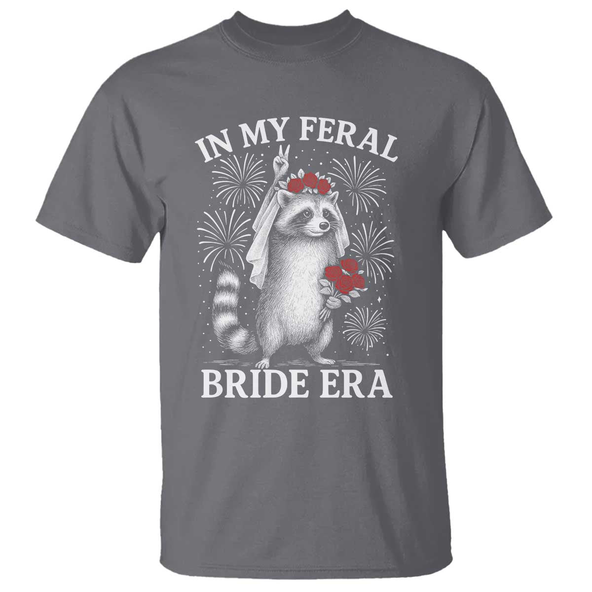 In My Feral Bride Era T Shirt Funny Raccoon Lovers TS10 Charcoal Print Your Wear