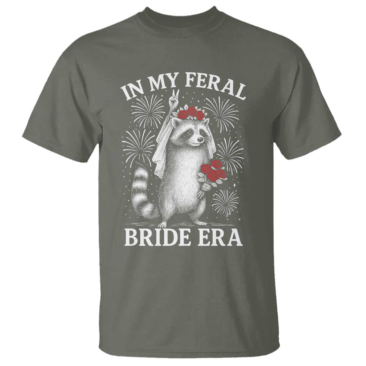 In My Feral Bride Era T Shirt Funny Raccoon Lovers TS10 Military Green Print Your Wear