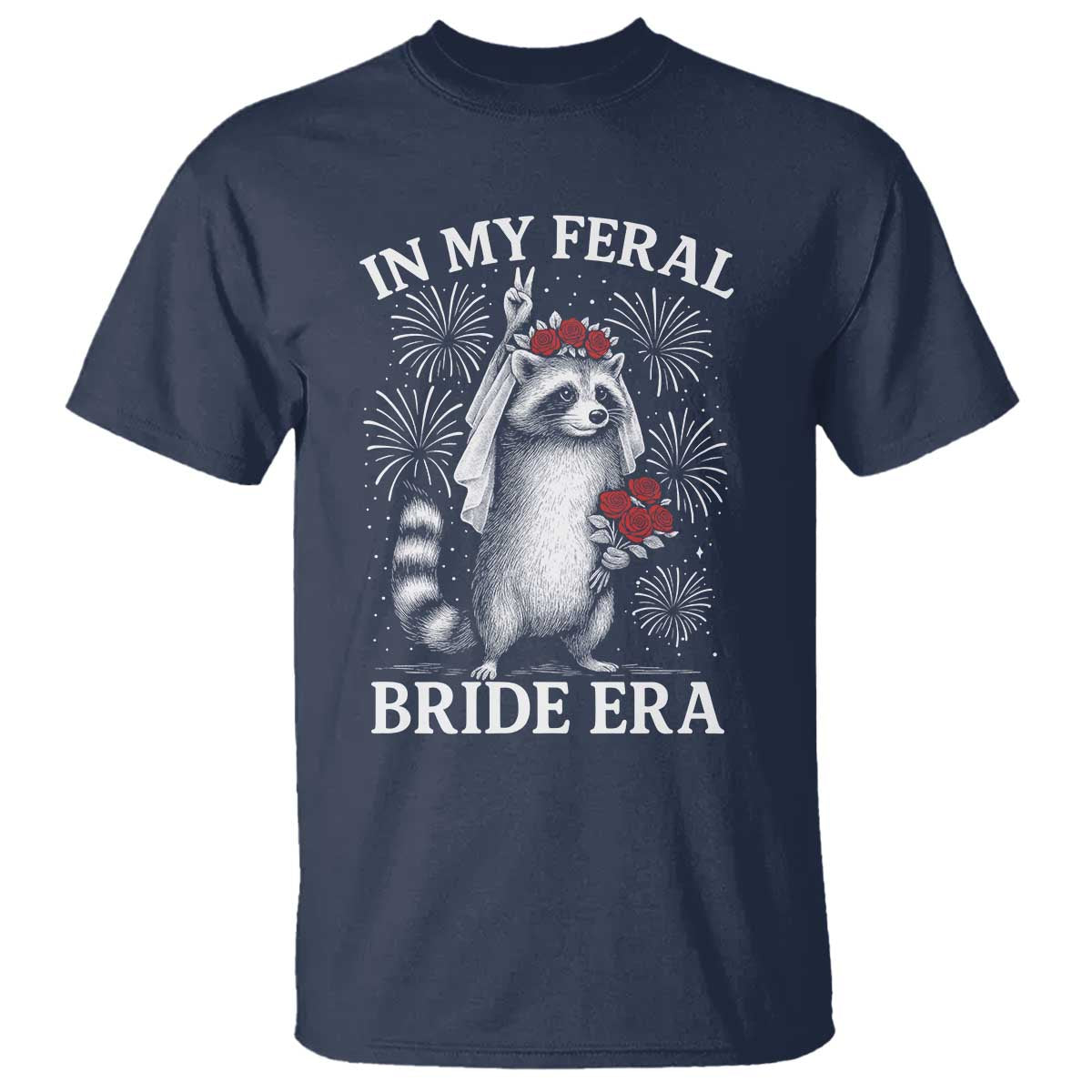 In My Feral Bride Era T Shirt Funny Raccoon Lovers TS10 Navy Print Your Wear