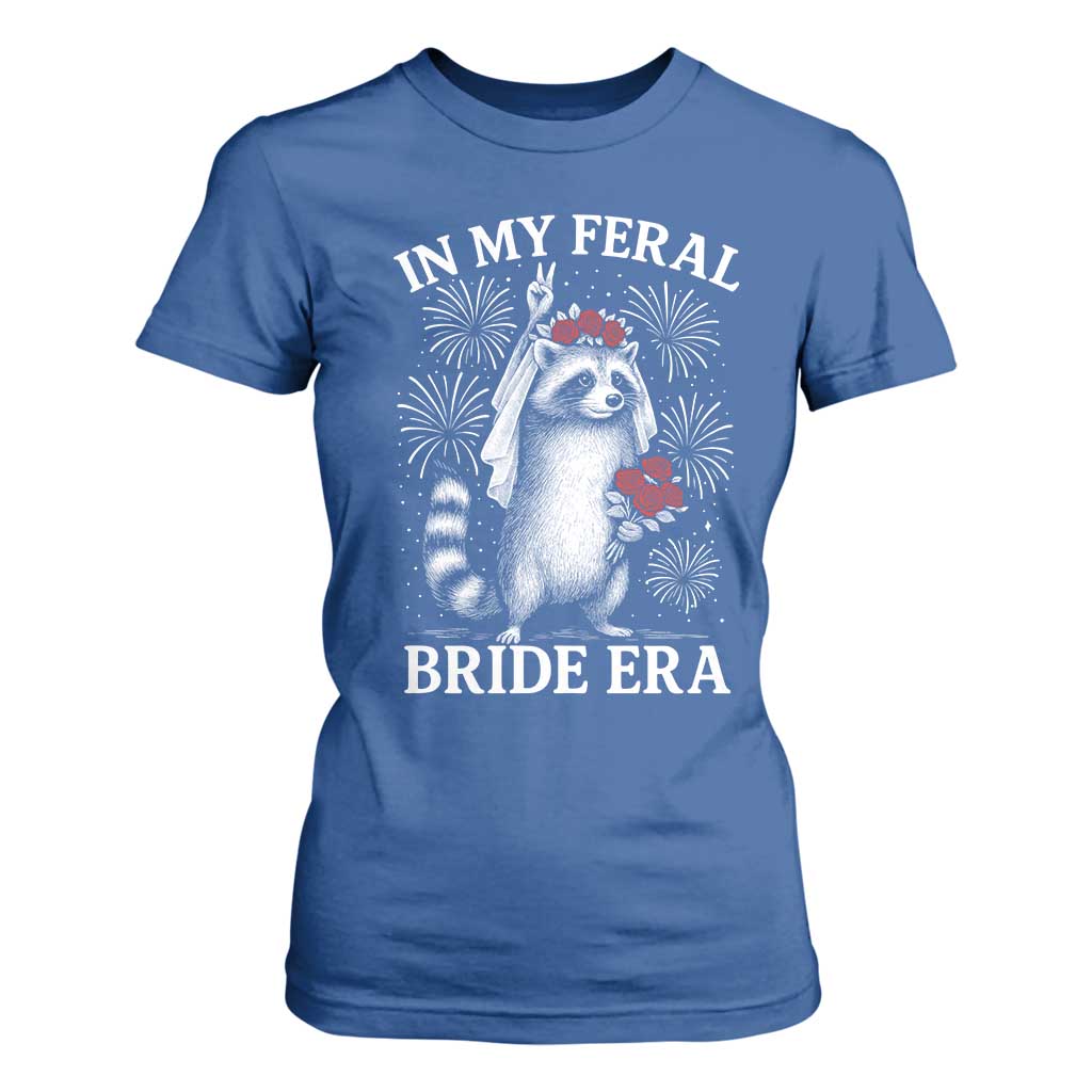 In My Feral Bride Era T Shirt For Women Funny Raccoon Lovers TS10 Royal Blue Print Your Wear