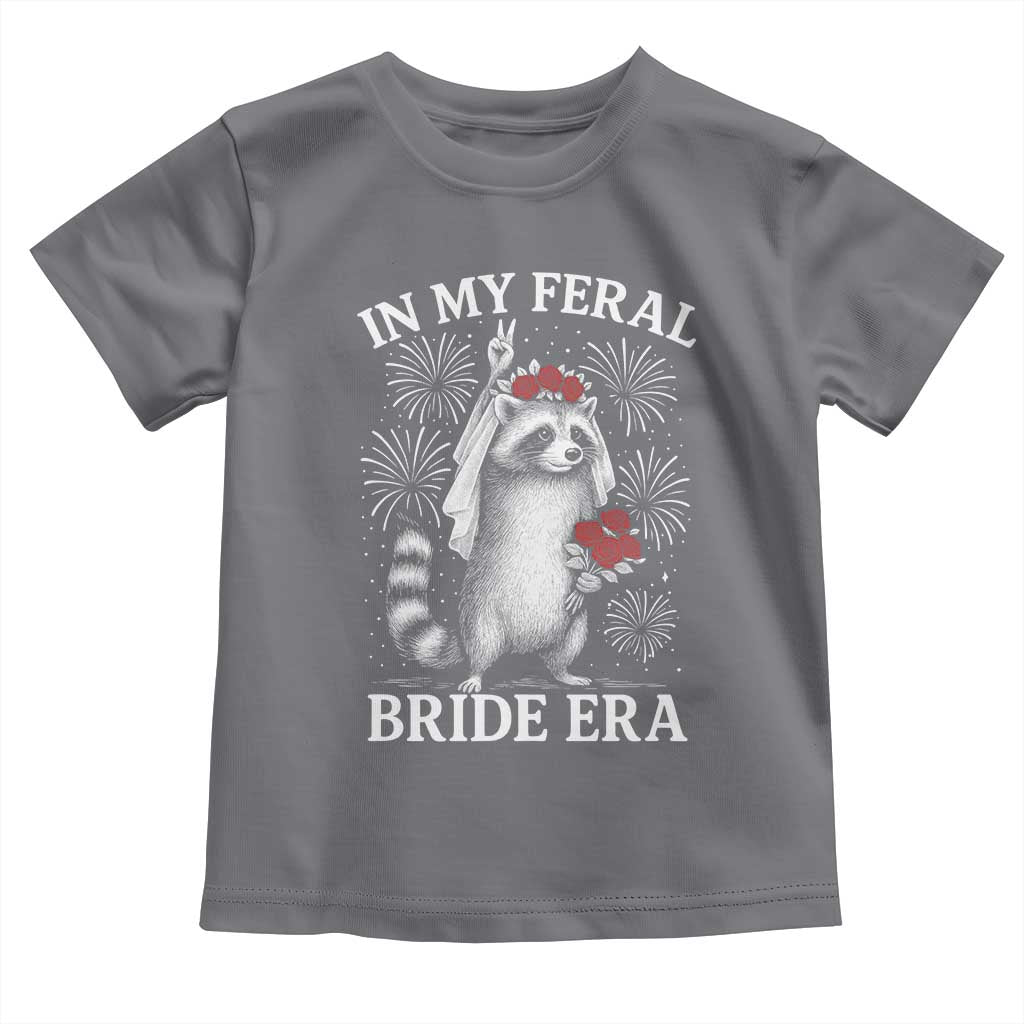 In My Feral Bride Era Toddler T Shirt Funny Raccoon Lovers TS10 Charcoal Print Your Wear