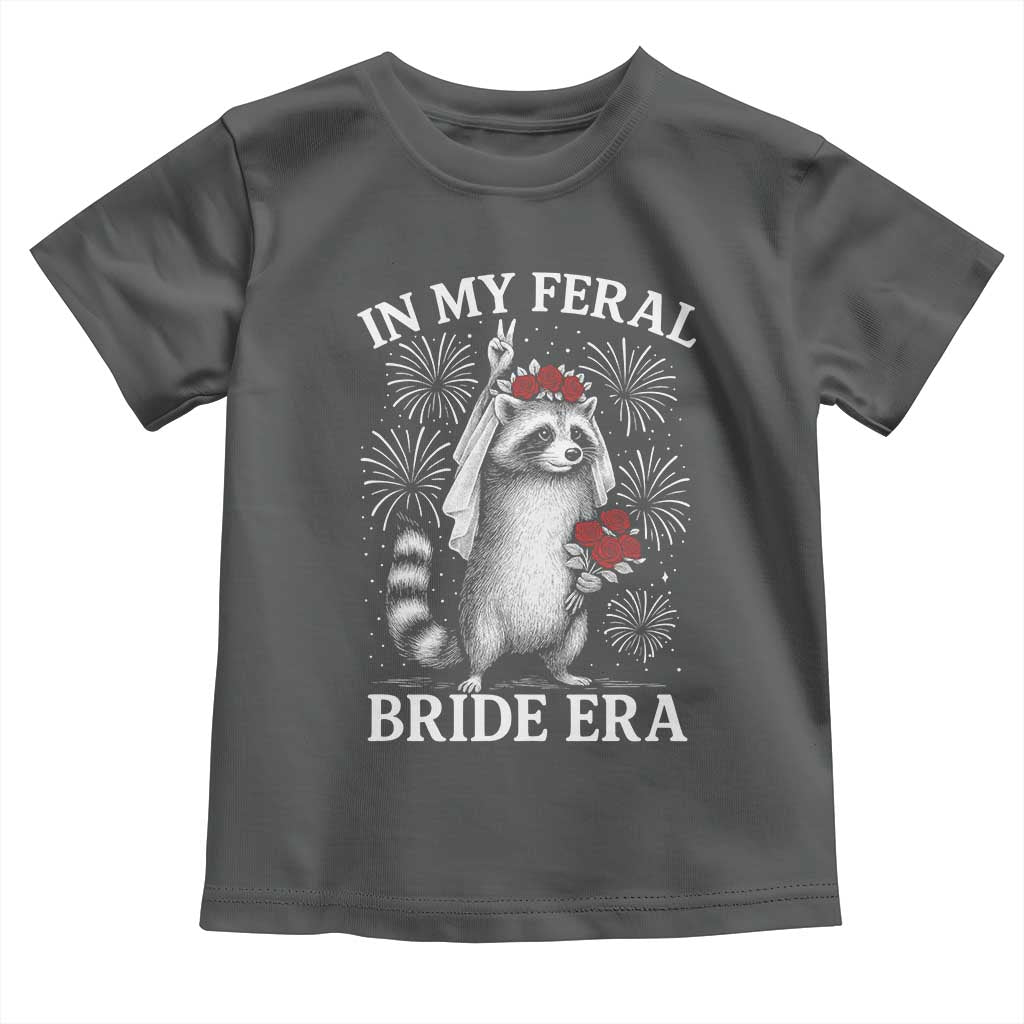 In My Feral Bride Era Toddler T Shirt Funny Raccoon Lovers TS10 Dark Heather Print Your Wear