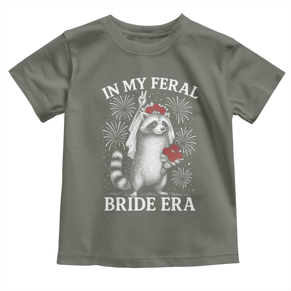 In My Feral Bride Era Toddler T Shirt Funny Raccoon Lovers TS10 Military Green Print Your Wear