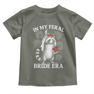 In My Feral Bride Era Toddler T Shirt Funny Raccoon Lovers TS10 Military Green Print Your Wear