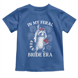 In My Feral Bride Era Toddler T Shirt Funny Raccoon Lovers TS10 Royal Blue Print Your Wear