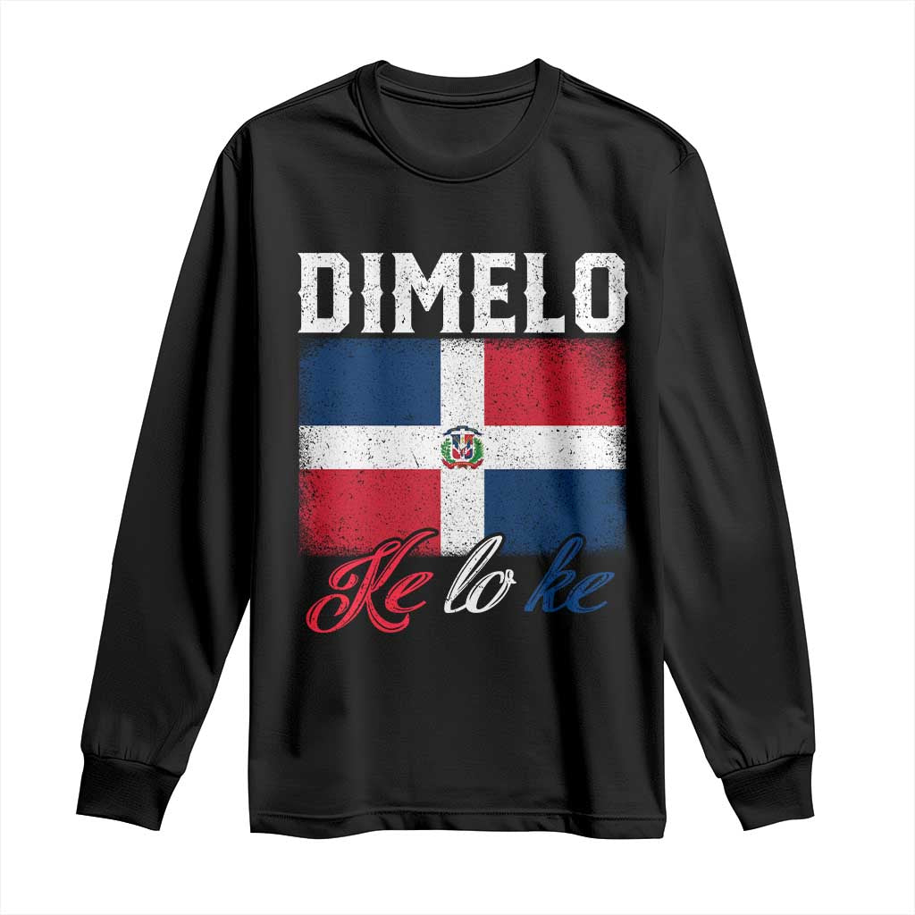 Dimelo Ke Lo Ke Dominican Republic Flag Long Sleeve Shirt TS10 Black Print Your Wear