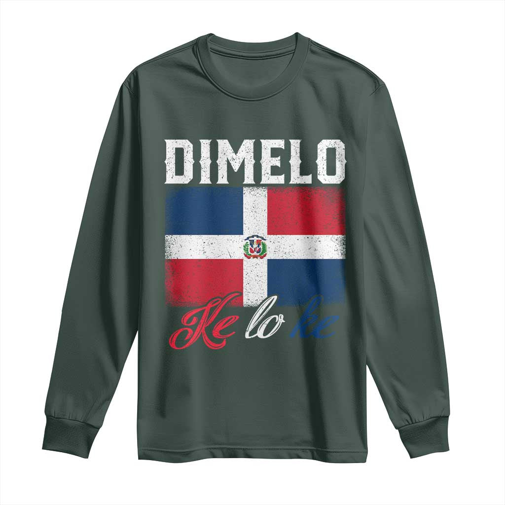 Dimelo Ke Lo Ke Dominican Republic Flag Long Sleeve Shirt TS10 Dark Forest Green Print Your Wear