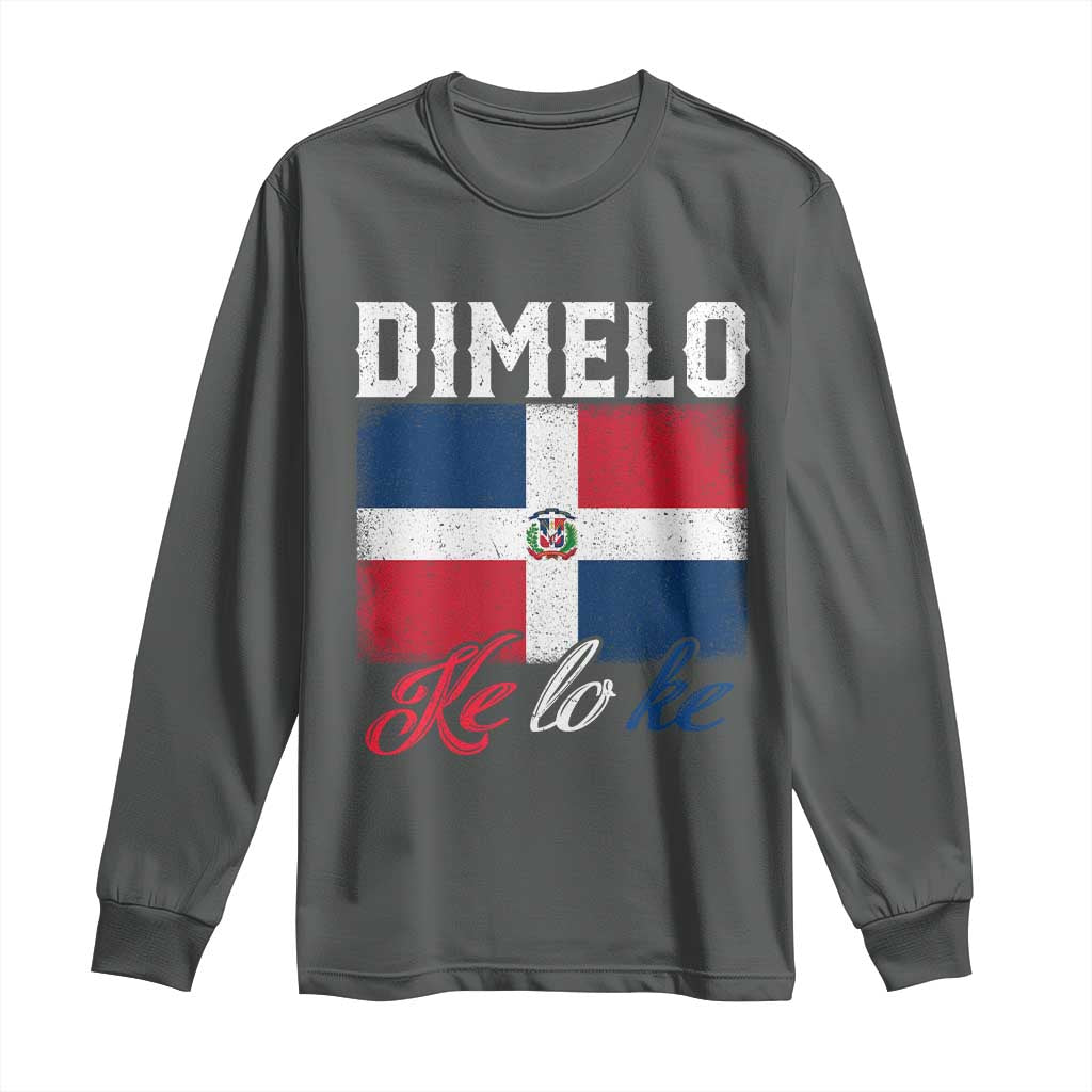 Dimelo Ke Lo Ke Dominican Republic Flag Long Sleeve Shirt TS10 Dark Heather Print Your Wear
