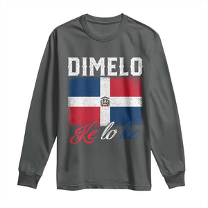 Dimelo Ke Lo Ke Dominican Republic Flag Long Sleeve Shirt TS10 Dark Heather Print Your Wear