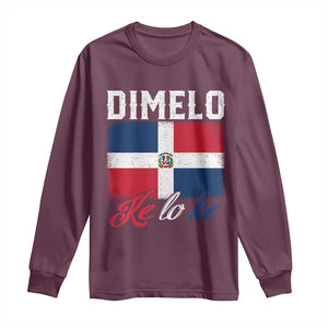 Dimelo Ke Lo Ke Dominican Republic Flag Long Sleeve Shirt TS10 Maroon Print Your Wear
