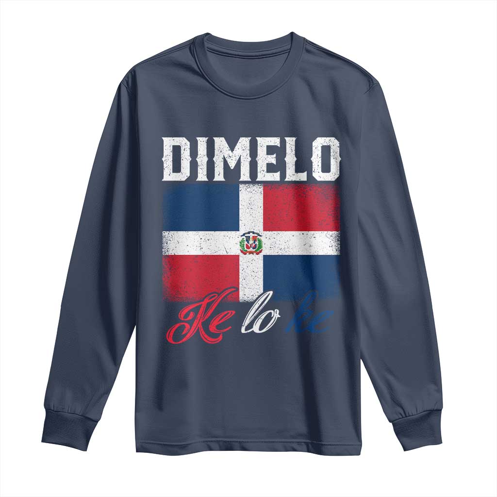 Dimelo Ke Lo Ke Dominican Republic Flag Long Sleeve Shirt TS10 Navy Print Your Wear