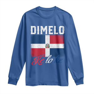 Dimelo Ke Lo Ke Dominican Republic Flag Long Sleeve Shirt TS10 Royal Blue Print Your Wear