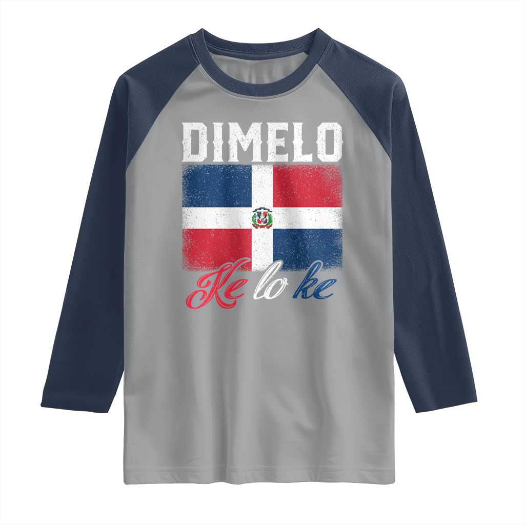 Dimelo Ke Lo Ke Dominican Republic Flag Raglan Shirt TS10 Sport Gray Navy Print Your Wear