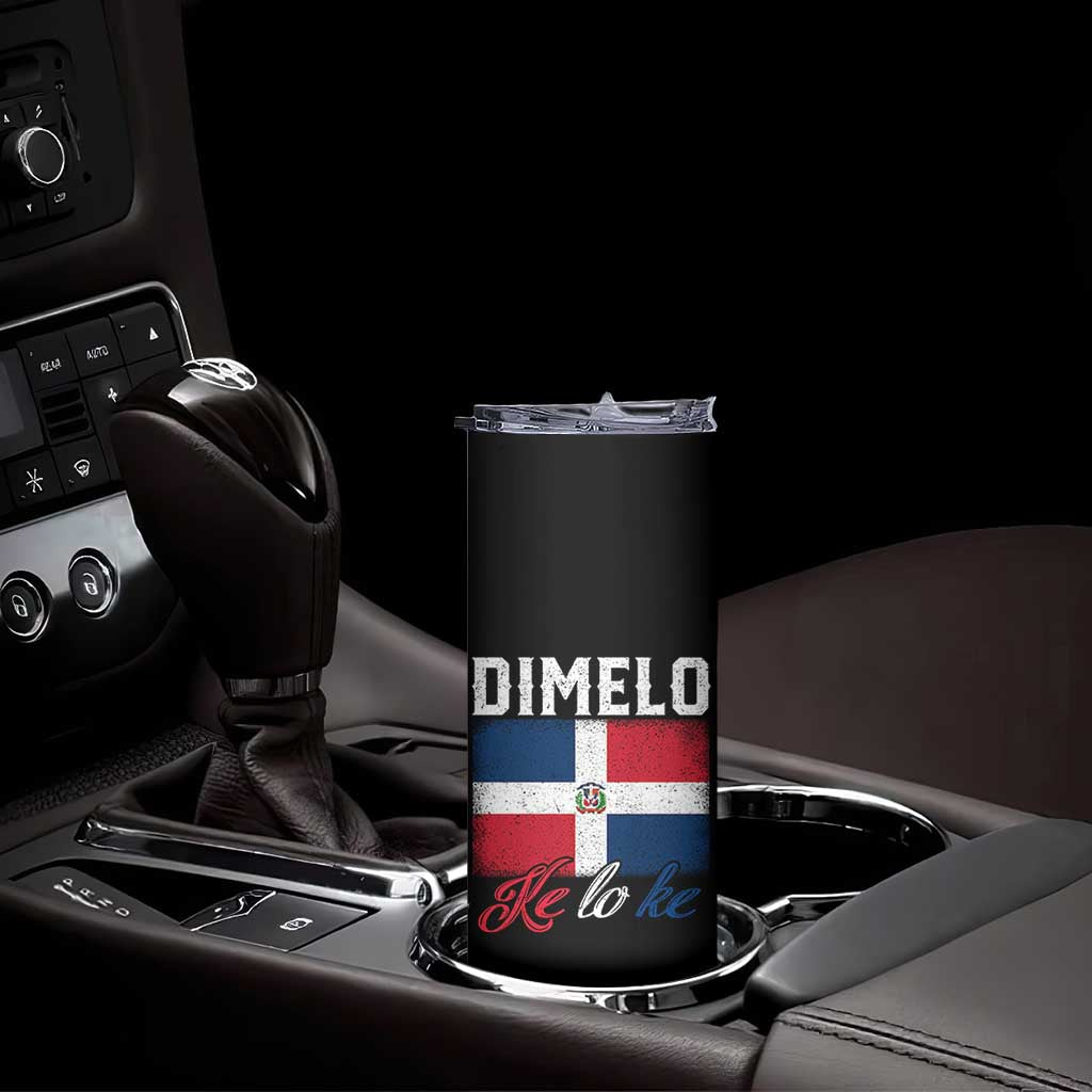 Dimelo Ke Lo Ke Dominican Republic Flag Skinny Tumbler TS10 Print Your Wear