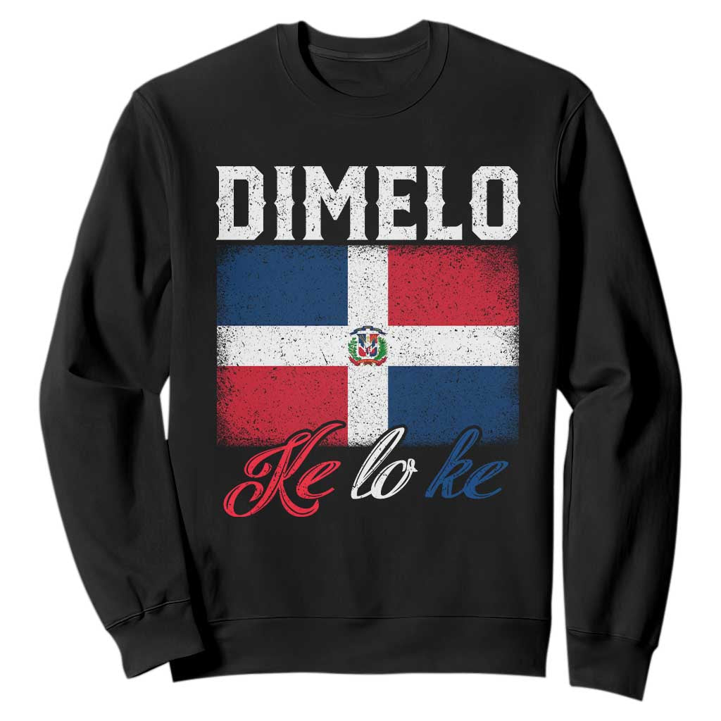 Dimelo Ke Lo Ke Dominican Republic Flag Sweatshirt TS10 Black Print Your Wear