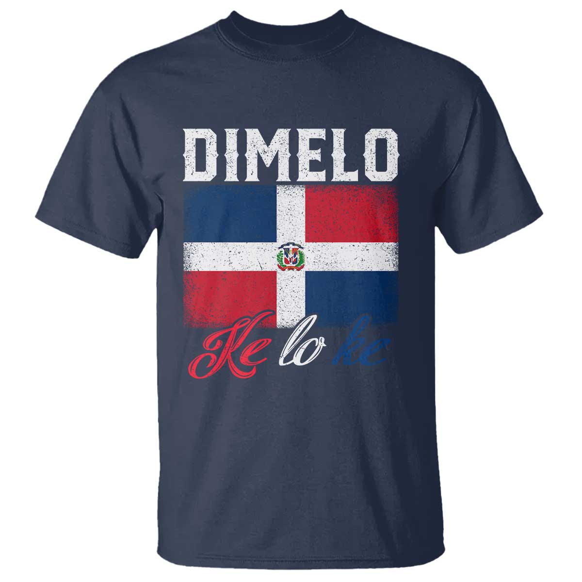 Dimelo Ke Lo Ke Dominican Republic Flag T Shirt TS10 Navy Print Your Wear