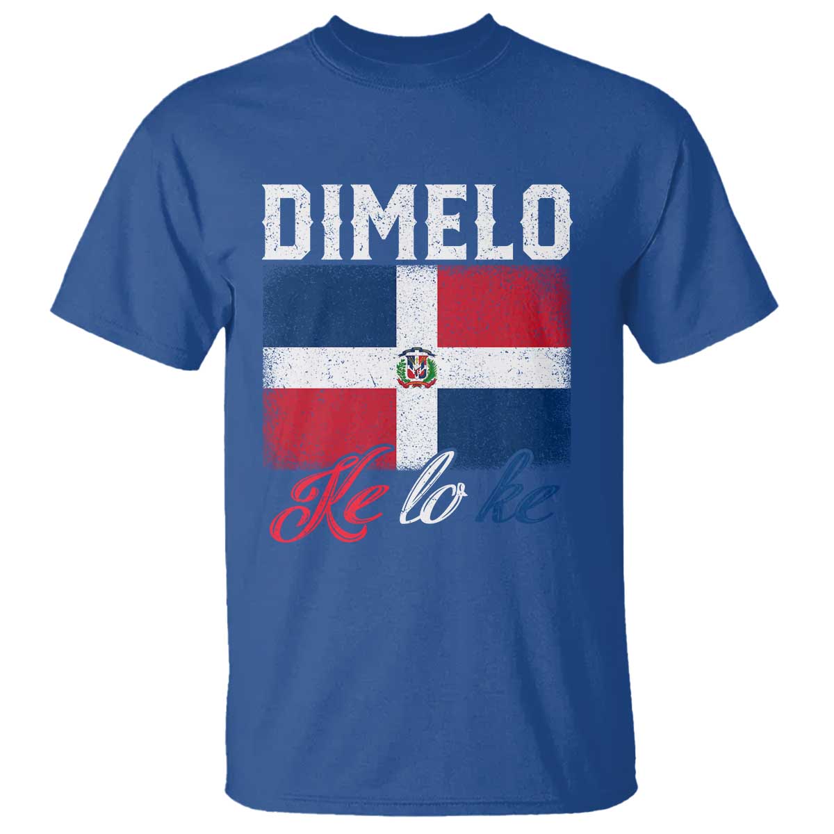 Dimelo Ke Lo Ke Dominican Republic Flag T Shirt TS10 Royal Blue Print Your Wear