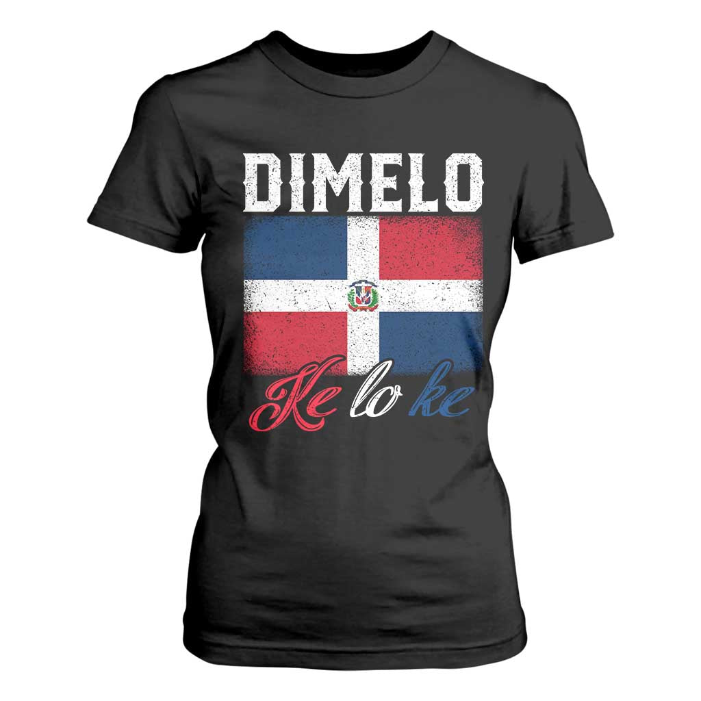 Dimelo Ke Lo Ke Dominican Republic Flag T Shirt For Women TS10 Black Print Your Wear