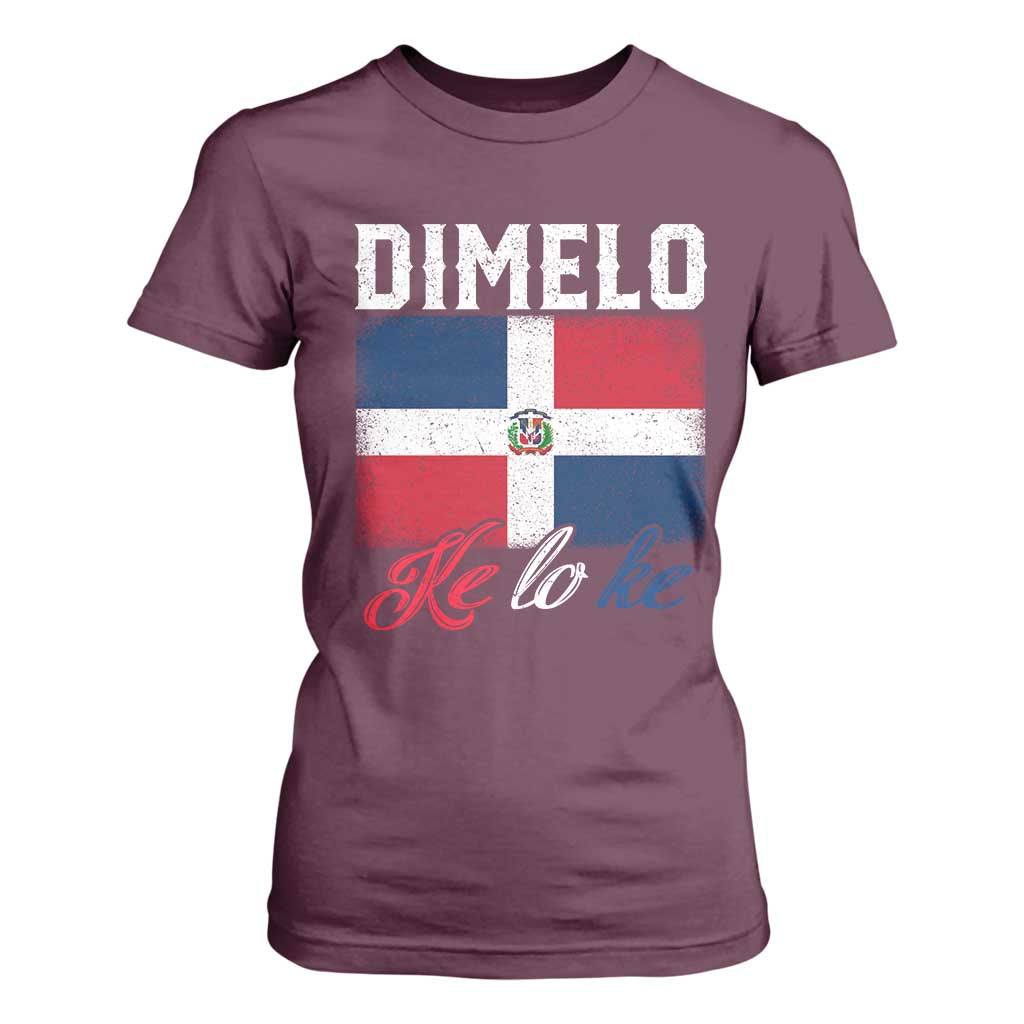 Dimelo Ke Lo Ke Dominican Republic Flag T Shirt For Women TS10 Maroon Print Your Wear