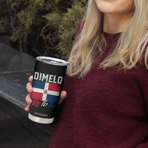 Dimelo Ke Lo Ke Dominican Republic Flag Tumbler Cup TS10 Print Your Wear
