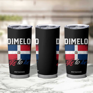 Dimelo Ke Lo Ke Dominican Republic Flag Tumbler Cup TS10 Print Your Wear
